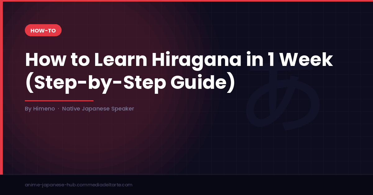 How to Learn Hiragana in 2 Weeks (Step-by-Step Guide for Anime Fans)